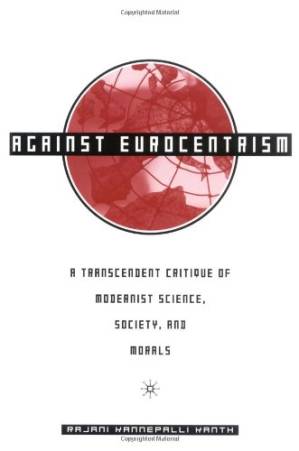 دانلود کتاب Against Eurocentrism: A Transcendent Critique of Modernist Science, Society, and Morals