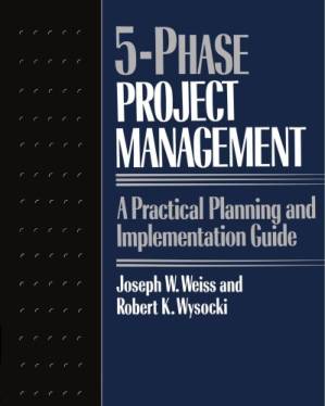 دانلود کتاب Five-phase Project Management: A Practical Planning And Implementation Guide