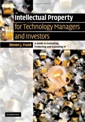 دانلود کتاب Intellectual Property for Managers and Investors: A Guide to Evaluating, Protecting and Exploiting IP