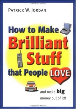 دانلود کتاب How to make brilliant stuff that people love–: and make big money out of it