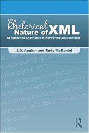 دانلود کتاب The rhetorical nature of XML: constructing knowledge in networked environments