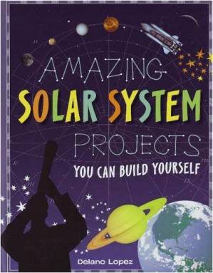 دانلود کتاب Amazing Solar System Projects You Can Build Yourself (Build It Yourself series)