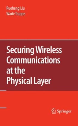 دانلود کتاب Securing Wireless Communications at the Physical Layer