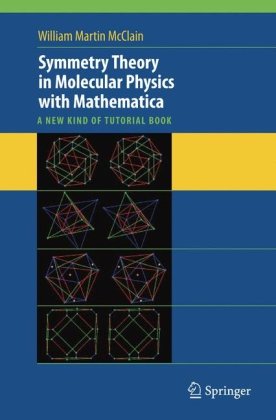 دانلود کتاب Symmetry Theory in Molecular Physics with Mathematica: A new kind of tutorial book