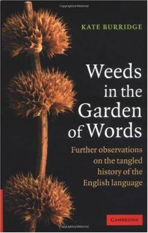 دانلود کتاب Weeds in the Garden of Words: Further Observations on the Tangled History of the English Language