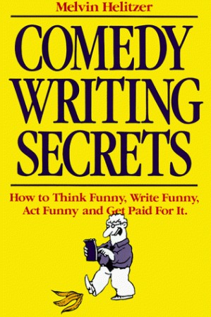 دانلود کتاب Comedy Writing Secrets: How to Think Funny, Write Funny, Act Funny and Get Paid For It
