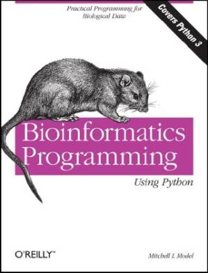 دانلود کتاب Bioinformatics Programming Using Python: Practical Programming for Biological Data (Animal Guide)