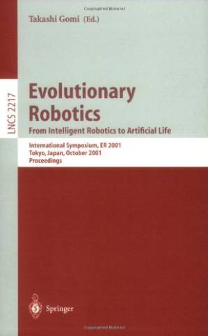 دانلود کتاب Evolutionary Robotics. From Intelligent Robotics to Artificial Life: International Symposium, ER 2001 Tokyo, Japan, October 18–19, 2001 Proceedings