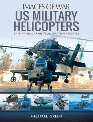 دانلود کتاب United States Military Helicopters: Rare Photographs From Wartime Archives