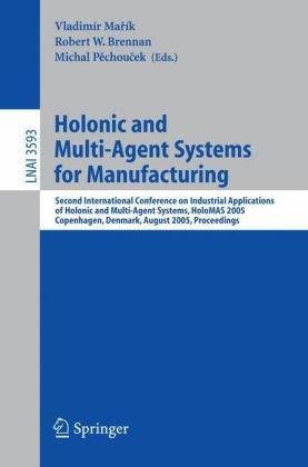 دانلود کتاب Holonic and Multi-Agent Systems for Manufacturing: Second International Conference on Industrial Applications of Holonic and Multi-Agent Systems,