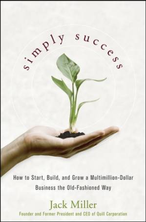 دانلود کتاب Simply Success: How to Start, Build and Grow a Multimillion-Dollar Business the Old-Fashioned Way