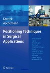 دانلود کتاب Positioning Techniques in Surgical Applications: Thorax and Heart Surgery – Vascular Surgery – Visceral and Transplantation Surgery – Urology – Surgery … – Pediatric Surgery – Navigation/