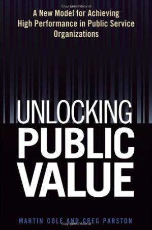 دانلود کتاب Unlocking Public Value: A New Model For Achieving High Performance In Public Service Organizations