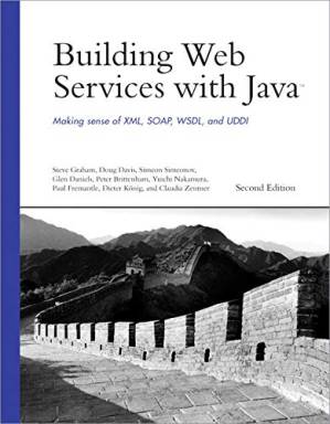 دانلود کتاب Building Web Services with Java: Making Sense of XML, SOAP, WSDL, and UDDI