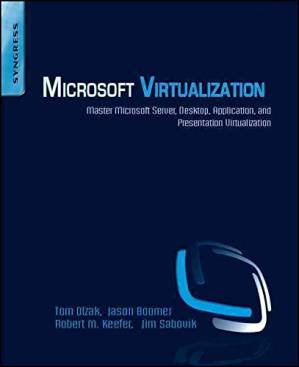 دانلود کتاب Microsoft Virtualization: Master Microsoft Server, Desktop, Application, and Presentation Virtualization