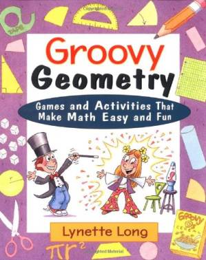 دانلود کتاب Groovy Geometry: Games and Activities That Make Math Easy and Fun