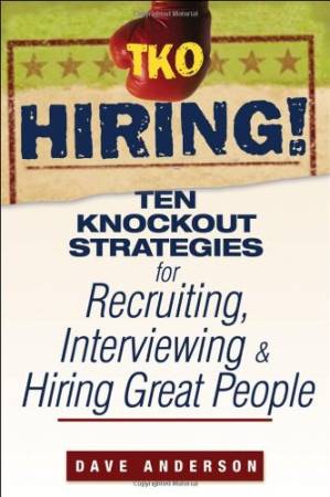 دانلود کتاب TKO Hiring!: Ten Knockout Strategies for Recruiting, Interviewing, and Hiring Great People