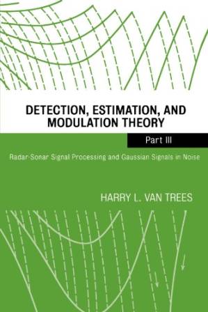 دانلود کتاب Detection, Estimation, and Modulation Theory, Part III: Radar-Sonar Signal Processing and Gaussian Signals in Noise
