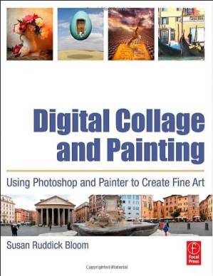 دانلود کتاب Digital Collage and Painting: Using Photoshop and Painter to Create Fine Art