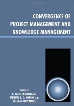 دانلود کتاب Convergence of Project Management and Knowledge Management