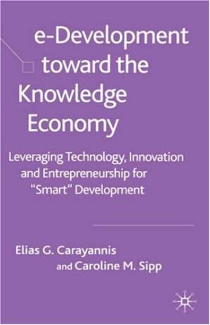 دانلود کتاب e-Development toward the Knowledge Economy : Leveraging Technology, Innovation and Entrepreneurship for ‘Smart’ Development