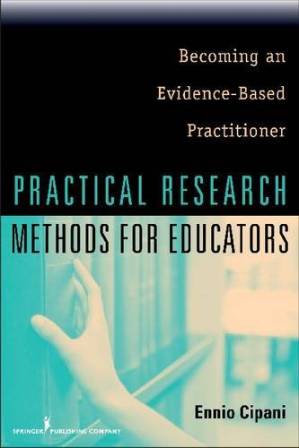 دانلود کتاب Practical Research Methods for Educators: Becoming an Evidence-Based Practitioner