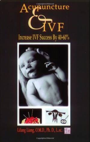 دانلود کتاب Acupuncture & IVF: Increase IVF Success by 40-60%
