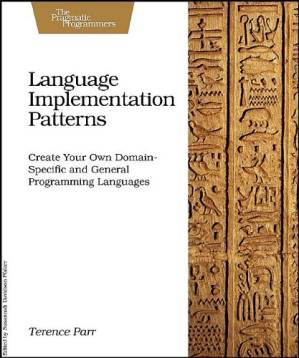 دانلود کتاب Language Implementation Patterns: Create Your Own Domain-Specific and General Programming Languages
