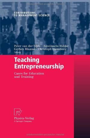 دانلود کتاب Teaching Entrepreneurship: Cases for Education and Training (Contributions to Management Science)