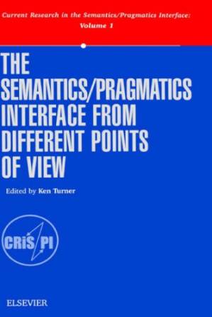 دانلود کتاب The Semantics Pragmatics Interface from Different Points of View (Current Research in the Semantics Pragmatics Interface) (Current Research in the Semantics Pragmatics Interface)