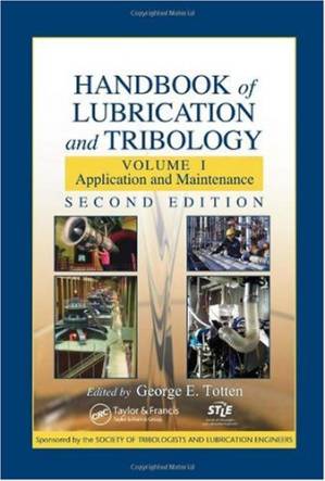 دانلود کتاب Handbook of Lubrication and Tribology: Volume I Application and Maintenance, Second Edition (Handbook of Lubrication (Theory & Practice of Tribology))