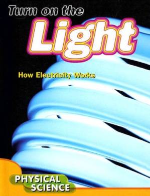 دانلود کتاب Turn on the Light: How Electricity Works Inside and Outside the Home (Let’s Explore Science)