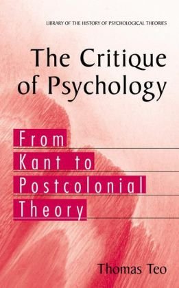 دانلود کتاب The Critique of Psychology: From Kant to Postcolonial Theory (Library of the History of Psychology Theories)