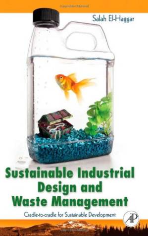 دانلود کتاب Sustainable Industrial Design and Waste Management: Cradle-to-Cradle for Sustainable Development