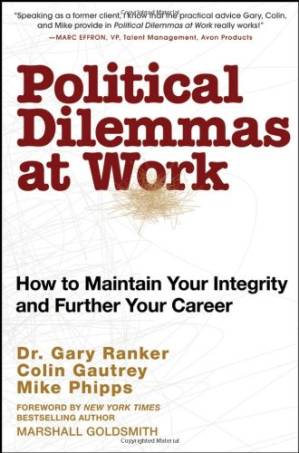 دانلود کتاب Political Dilemmas at Work: How to Maintain Your Integrity and Further Your Career