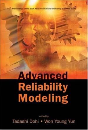 دانلود کتاب Advanced Reliability Modeling: Proceedings of the 2004 Asian International Workshop (AIWARM 2004), Hiroshima, Japan, 26 – 27 August 2004
