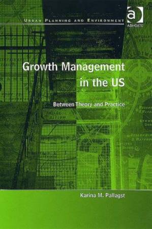 دانلود کتاب Growth Management in the US: Between Theory and Practice (Urban Planning and Environment)