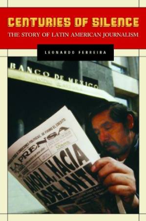 دانلود کتاب Centuries of Silence: The Story of Latin American Journalism