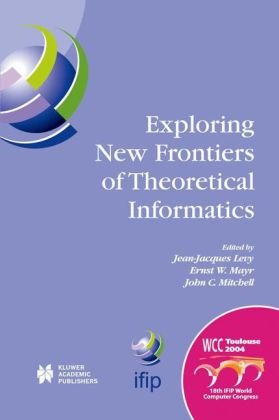 دانلود کتاب Exploring New Frontiers of Theoretical Informatics (IFIP International Federation for Information Processing)