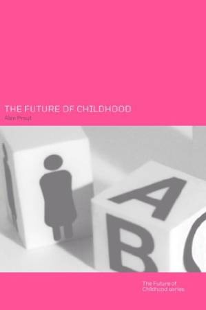 دانلود کتاب The Future of Childhood: Towards the Interdisciplinary Study of Children (The Future of Childhood Series)