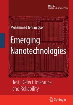 دانلود کتاب Emerging Nanotechnologies: Test, Defect Tolerance, and Reliability (Frontiers in Electronic Testing) (Frontiers in Electronic Testing)