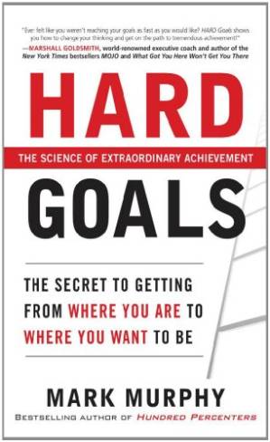 دانلود کتاب Hard Goals : The Secret to Getting from Where You Are to Where You Want to Be