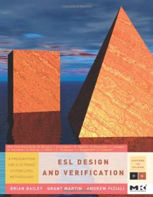 دانلود کتاب ESL Design and Verification: A Prescription for Electronic System Level Methodology (Systems on Silicon) (Systems on Silicon)
