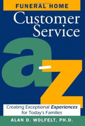 دانلود کتاب Funeral Home Customer Service A-Z: Creating Exceptional Experiences for Today’s Families