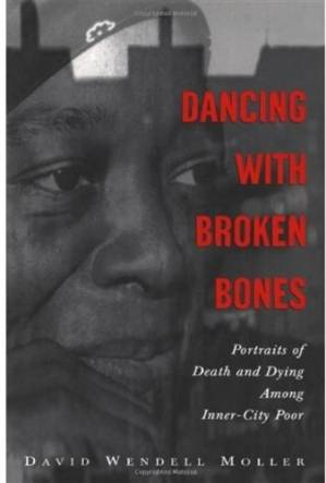 دانلود کتاب Dancing with Broken Bones: Portraits of Death and Dying among Inner-City Poor