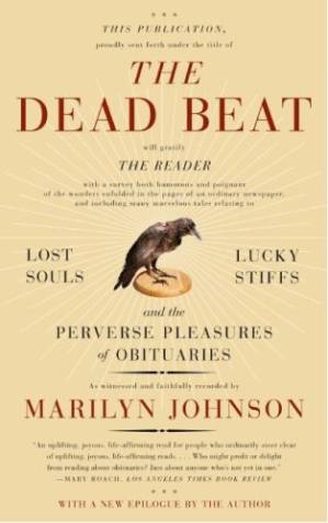 دانلود کتاب The Dead Beat: Lost Souls, Lucky Stiffs, and the Perverse Pleasures of Obituaries (P.S.)