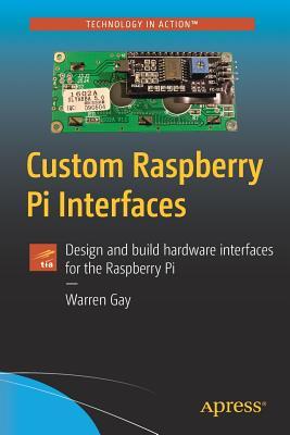 دانلود کتاب Custom Raspberry Pi Interfaces Design and build hardware interfaces for the Raspberry Pi