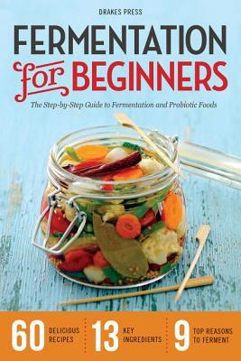 دانلود کتاب Fermentation for beginners: the step-by-step guide to fermentation and probiotic foods