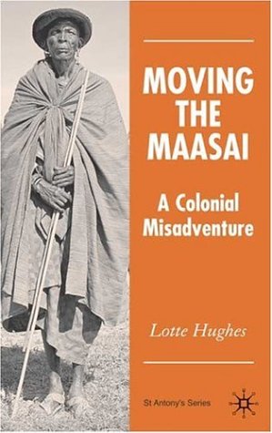 دانلود کتاب Moving the Maasai: A Colonial Misadventure (St. Antony’s)