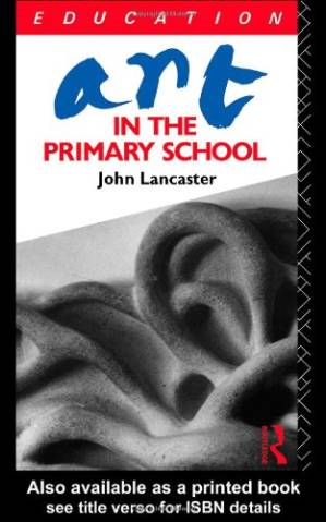دانلود کتاب Art in the Primary School (Subject in the Primary School Series)